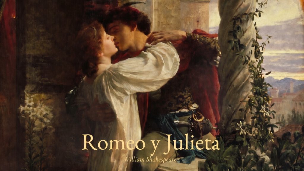 Romeo y Julieta (1595) una de las obras más representadas y adaptadas en la literatura universal